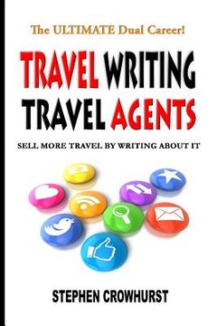 portada Travel Writing Travel Agents: Sell More Travel by Writing About It (in English)