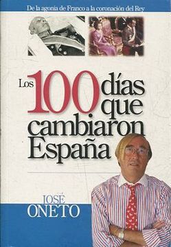 portada LOS 100 DIAS QUE CAMBIARON ESPAÑA.