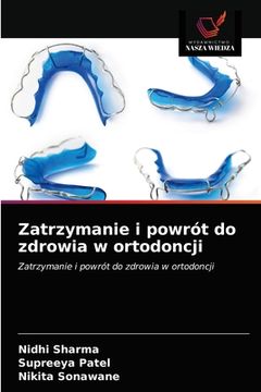 portada Zatrzymanie i powrót do zdrowia w ortodoncji (en Polaco)
