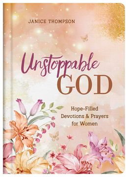 portada Unstoppable God: Hope-Filled Devotions and Prayers for Women (en Inglés)