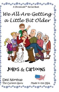 portada We All Are Getting a Little Bit Older: Jokes & Cartoons in Black and White (en Inglés)