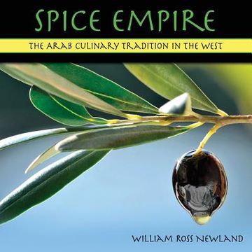portada Spice Empire: The Arab Culinary Tradition in the West (en Inglés)