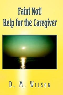 portada faint not! help for the caregiver