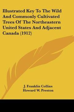 portada illustrated key to the wild and commonly cultivated trees of the northeastern united states and adjacent canada (1912)