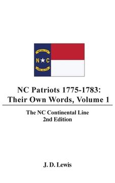 portada NC Patriots 1775-1783: Their Own Words, Volume 1-The NC Continental Line (en Inglés)