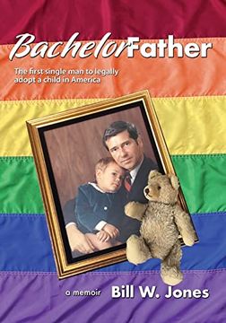 portada Bachelor Father: The First Single man to Legally Adopt a Child in America (en Inglés)