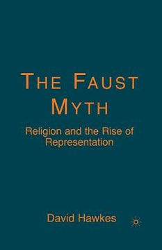 portada The Faust Myth: Religion and the Rise of Representation (en Inglés)