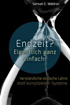 portada Endzeit? Eigentlich ganz einfach!: Verständliche biblische Lehre statt komplizierter Systeme (in German)
