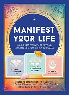 portada Manifest Your Life: Your Inner Pathway to Setting Intentions and Achieving Your Goals - Includes: Includes: 48-Page Intention Setting Guidebook, 31. Crystal, Citrine Quartz Crystal, Organza bag 