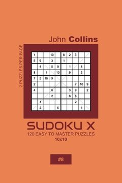 portada Sudoku X - 120 Easy To Master Puzzles 10x10 - 8 (en Inglés)