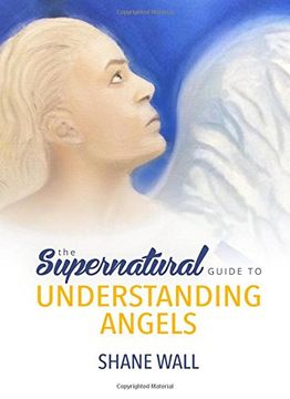portada The Supernatural Guide to Understanding Angels (en Inglés)