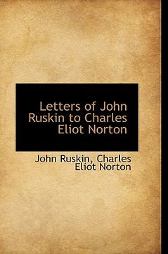 portada letters of john ruskin to charles eliot norton (in English)