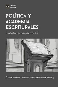 portada Política y Academia Escriturales: Las Conferencias Unionville 1959-1961