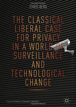 portada The Classical Liberal Case for Privacy in a World of Surveillance and Technological Change (Palgrave Studies in Classical Liberalism) (in English)