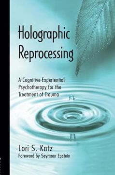 portada Holographic Reprocessing: A Cognitive-Experiential Psychotherapy for the Treatment of Trauma (en Inglés)