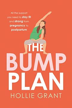 portada The Bump Plan: All the Support you Need to Stay fit and Strong From Pregnancy to Postpartum (en Inglés)