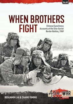portada When Brothers Fight: Chinese Eyewitness Accounts of the Sino-Soviet Border Battles, 1969 (en Inglés)