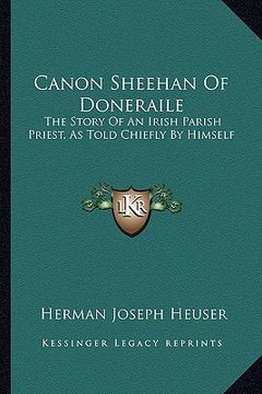 portada canon sheehan of doneraile: the story of an irish parish priest, as told chiefly by himself (en Inglés)