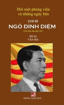 portada Đời Một Phóng Viên & Những Ngày Bên Chí S Ngô Đình Di m (new version - hard cover) (in Vietnamita)