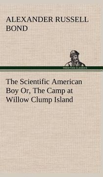 portada the scientific american boy or, the camp at willow clump island (en Inglés)