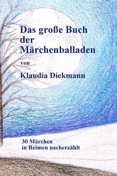 portada Das grosse Buch der Maerchenballaden: 30 Maerchen in Reimen nacherzaehlt (en Alemán)