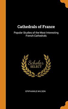 portada Cathedrals of France: Popular Studies of the Most Interesting French Cathedrals 