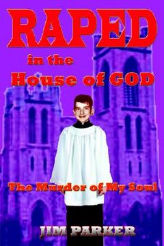 portada raped in the house of god: the murder of my soul (en Inglés)