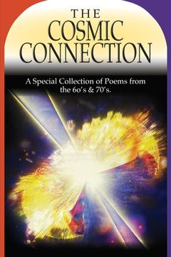 portada The Cosmic Connection: A Special Collection of Poems from the 6os & 70s (en Inglés)