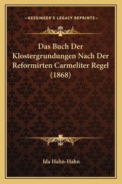 portada Das Buch Der Klostergrundungen Nach Der Reformirten Carmeliter Regel (1868) (in German)