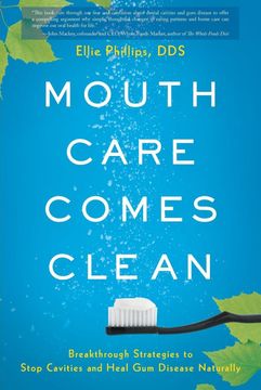 portada Mouth Care Comes Clean: Breakthrough Strategies to Stop Cavities and Heal gum Disease Naturally (en Inglés)