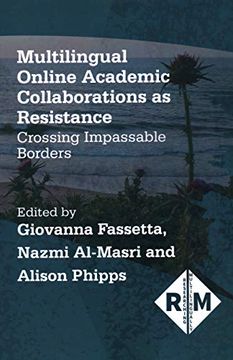 portada Multilingual Online Academic Collaborations as Resistance: Crossing Impassable Borders: 4 (Researching Multilingually) (en Inglés)