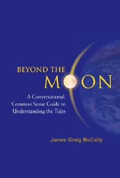 portada beyond the moon: a conversational, common sense guide to understanding the tides (in English)