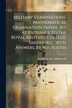 portada Military Examinations. Mathematical Examination Papers, set at Entrance to the Royal Military College, Sandhurst, With Answers, by W. F. Austin (in English)