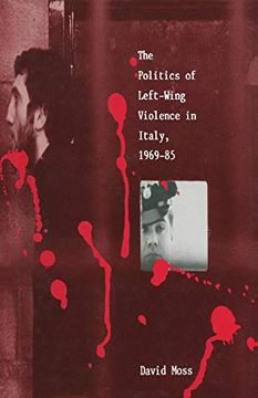 portada The Politics of Left-Wing Violence in Italy, 1969–85 (en Inglés)