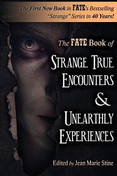 portada Strange True Encounters & Unearthly Experiences: 25 Mind-Boggling Reports of the Paranormal - Never Before in Book Form (in English)