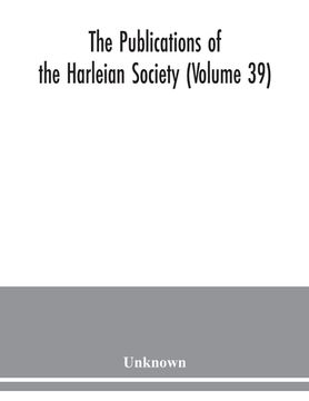 portada The Publications of the Harleian Society (Volume 39)
