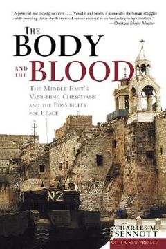portada the body and the blood: the middle east's vanishing christians and the possibility for peace