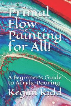 portada Primal Flow Painting for All!: A Beginner's Guide to Acrylic Pouring (en Inglés)