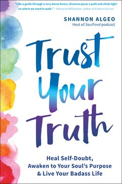 portada Trust Your Truth: Move Beyond Self-Doubt, Awaken to Your Soul'S Purpose, and Live Your Badass Life (en Inglés)