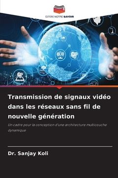 portada Transmission de signaux vidéo dans les réseaux sans fil de nouvelle génération (in French)