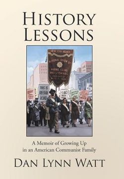portada History Lessons: A Memoir of Growing Up in an American Communist Family (en Inglés)