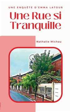 portada Une Rue si Tranquille: Une Enquête d'Emma Latour (in French)