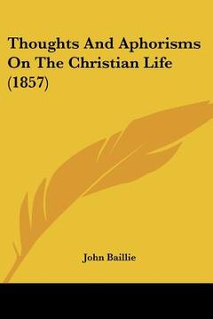 portada thoughts and aphorisms on the christian life (1857) (en Inglés)