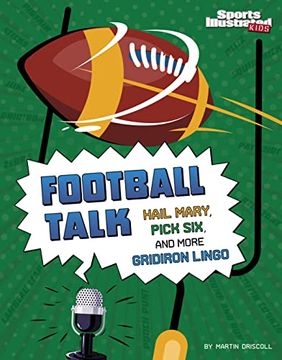 portada Football Talk: Hail Mary, Pick Six, and More Gridiron Lingo (Sports Illustrated Kids: Sports Talk) (in English)