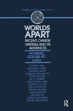 portada Worlds Apart: Recent Chinese Writing and its Audiences: Recent Chinese Writing and its Audiences (Studies on Contemporary China) (in English)