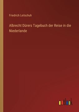portada Albrecht Dürers Tagebuch der Reise in die Niederlande (en Alemán)