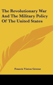 portada the revolutionary war and the military policy of the united states (en Inglés)