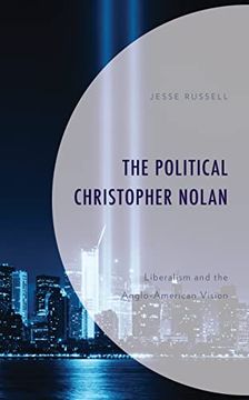 portada The Political Christopher Nolan: Liberalism and the Anglo-American Vision (Politics, Literature, & Film) (en Inglés)