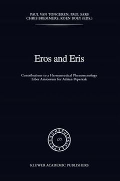 portada eros and eris: contributions to a hermeneutical phenomenology. liber amicorum for adrian peperzak (en Inglés)