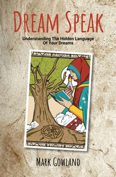 portada Dream Speak: Understanding The Hidden Language Of Your Dreams (en Inglés)